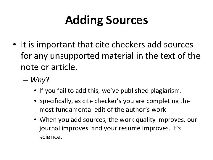 Adding Sources • It is important that cite checkers add sources for any unsupported