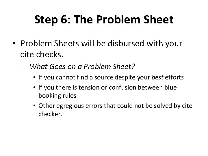 Step 6: The Problem Sheet • Problem Sheets will be disbursed with your cite