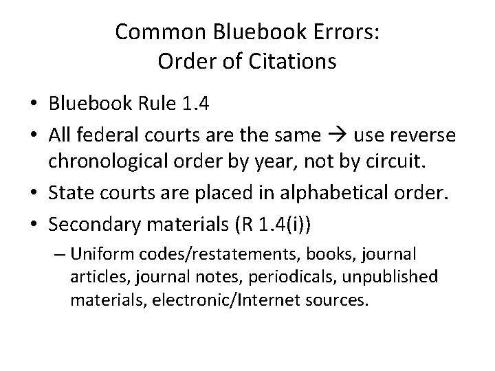 Common Bluebook Errors: Order of Citations • Bluebook Rule 1. 4 • All federal