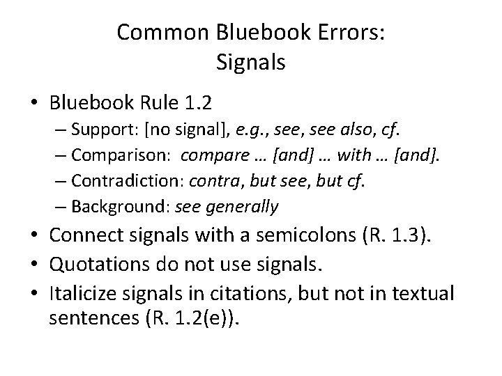 Common Bluebook Errors: Signals • Bluebook Rule 1. 2 – Support: [no signal], e.