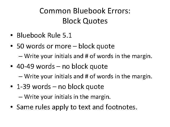 Common Bluebook Errors: Block Quotes • Bluebook Rule 5. 1 • 50 words or