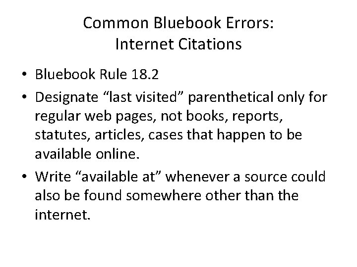 Common Bluebook Errors: Internet Citations • Bluebook Rule 18. 2 • Designate “last visited”