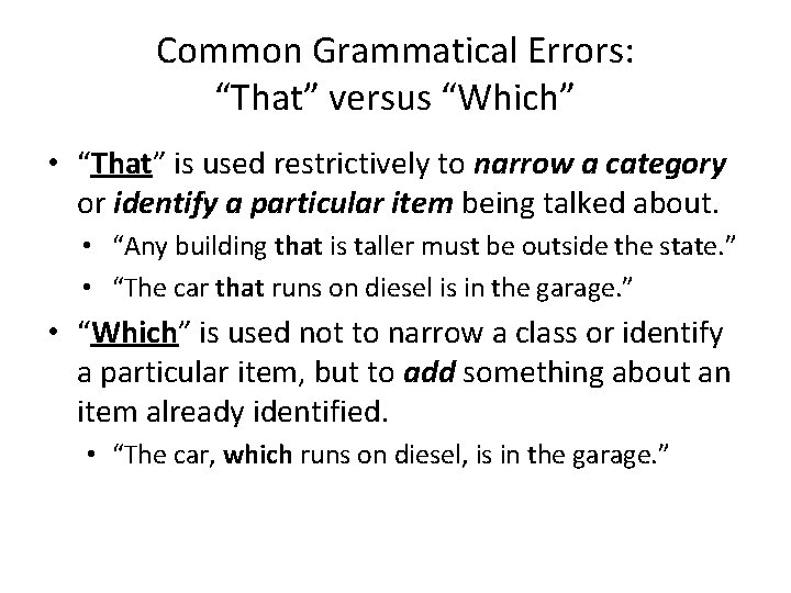 Common Grammatical Errors: “That” versus “Which” • “That” is used restrictively to narrow a