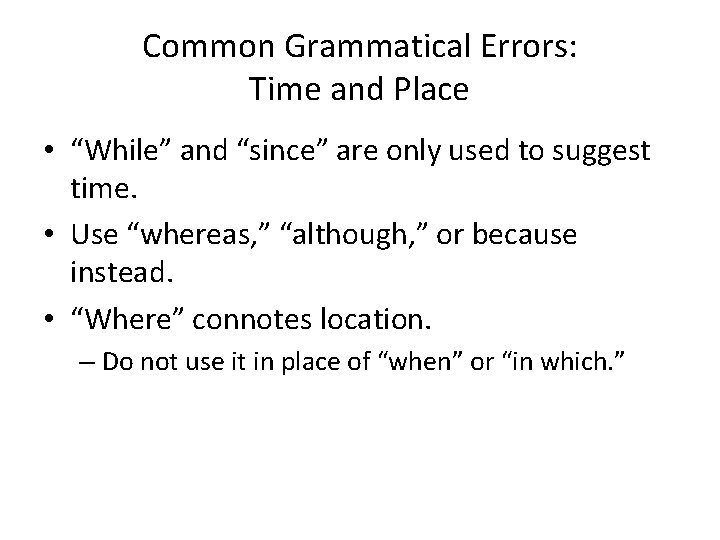 Common Grammatical Errors: Time and Place • “While” and “since” are only used to