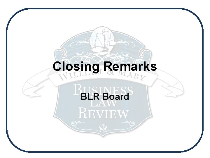 Closing Remarks BLR Board 