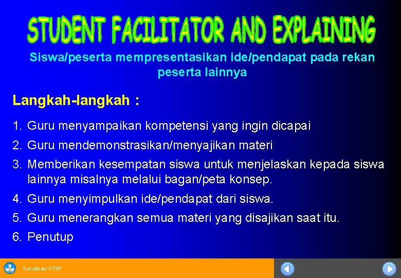 Siswa/peserta mempresentasikan ide/pendapat pada rekan peserta lainnya Langkah-langkah : 1. Guru menyampaikan kompetensi yang