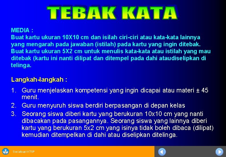 MEDIA : Buat kartu ukuran 10 X 10 cm dan isilah ciri-ciri atau kata-kata