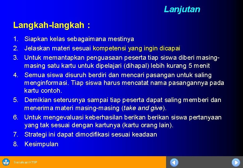 Lanjutan Langkah-langkah : 1. Siapkan kelas sebagaimana mestinya 2. Jelaskan materi sesuai kompetensi yang