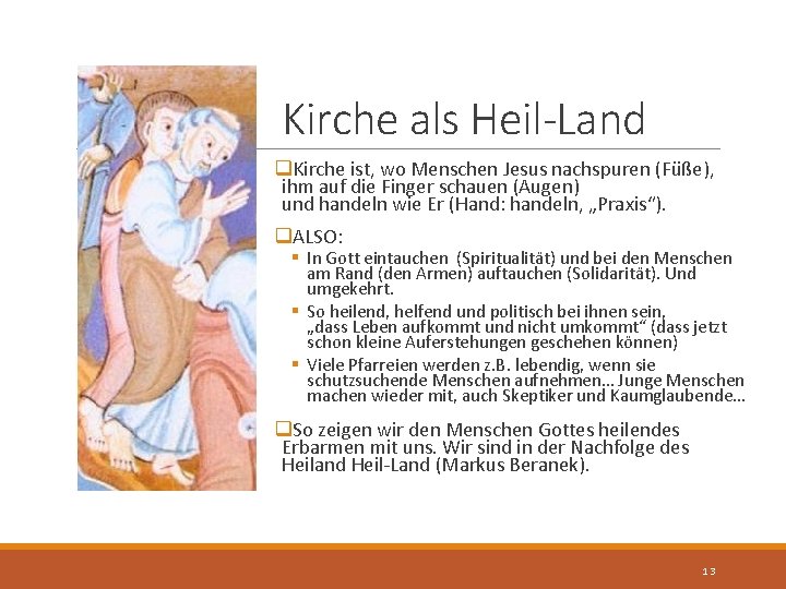 Kirche als Heil-Land q. Kirche ist, wo Menschen Jesus nachspuren (Füße), ihm auf die