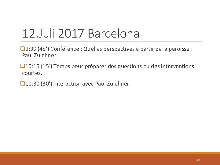 12. Juli 2017 Barcelona q 9: 30 (45’) Conférence : Quelles perspectives à partir
