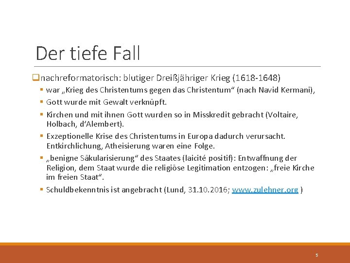 Der tiefe Fall qnachreformatorisch: blutiger Dreißjähriger Krieg (1618 -1648) § war „Krieg des Christentums