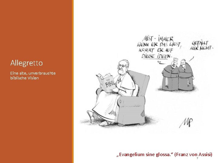 Allegretto Eine alte, unverbrauchte biblische Vision „Evangelium sine glossa. “ (Franz von Assisi) 7