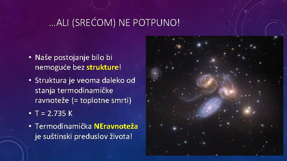 …ALI (SREĆOM) NE POTPUNO! • Naše postojanje bilo bi nemoguće bez strukture! strukture •