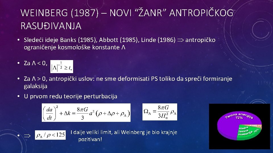 WEINBERG (1987) – NOVI “ŽANR” ANTROPIČKOG RASUĐIVANJA • Sledeći ideje Banks (1985), Abbott (1985),