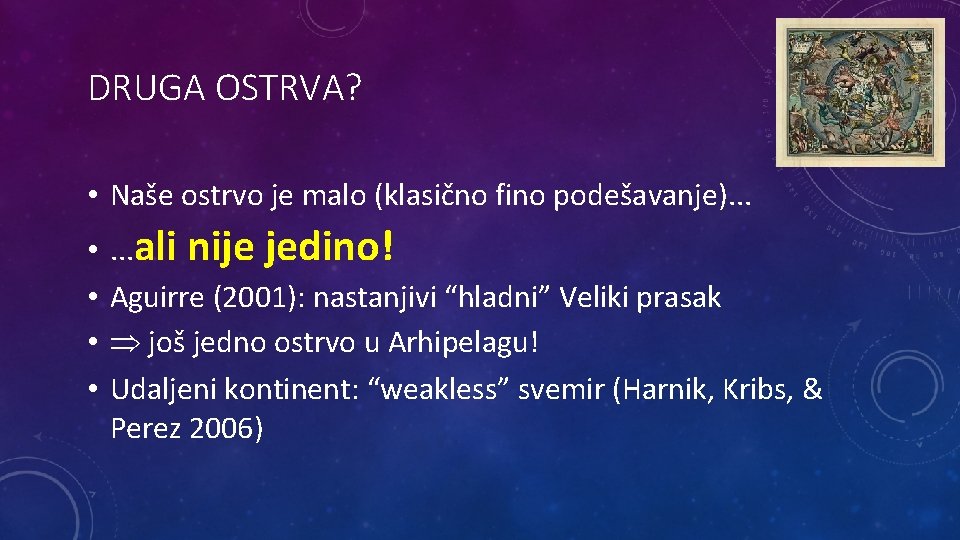 DRUGA OSTRVA? • Naše ostrvo je malo (klasično fino podešavanje). . . • •