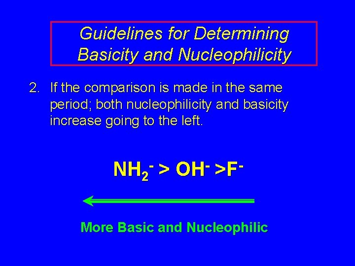 Guidelines for Determining Basicity and Nucleophilicity 2. If the comparison is made in the