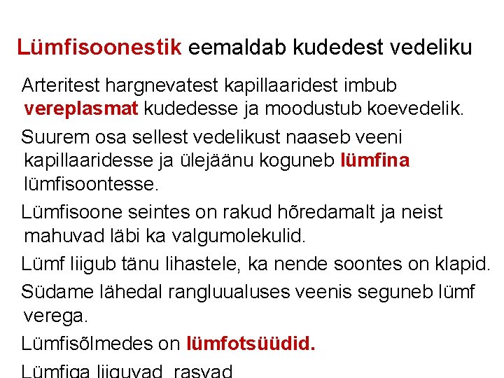 Lümfisoonestik eemaldab kudedest vedeliku Arteritest hargnevatest kapillaaridest imbub vereplasmat kudedesse ja moodustub koevedelik. Suurem