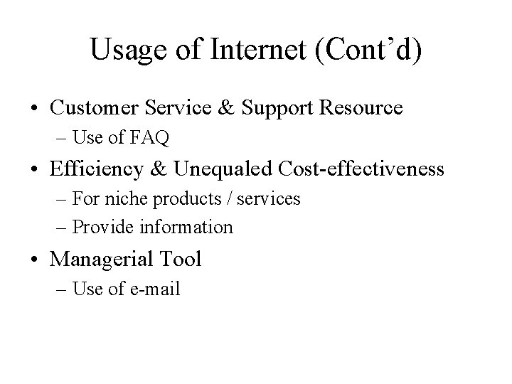 Usage of Internet (Cont’d) • Customer Service & Support Resource – Use of FAQ