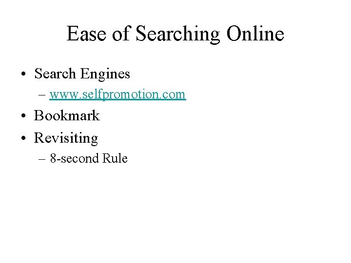 Ease of Searching Online • Search Engines – www. selfpromotion. com • Bookmark •