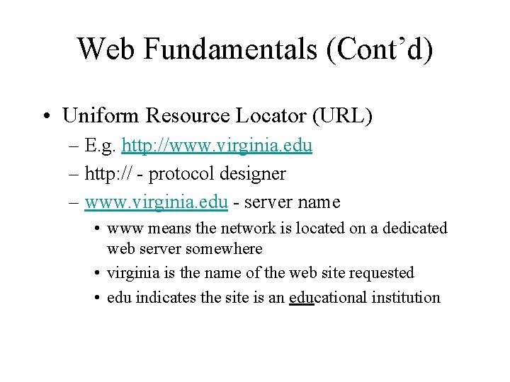 Web Fundamentals (Cont’d) • Uniform Resource Locator (URL) – E. g. http: //www. virginia.