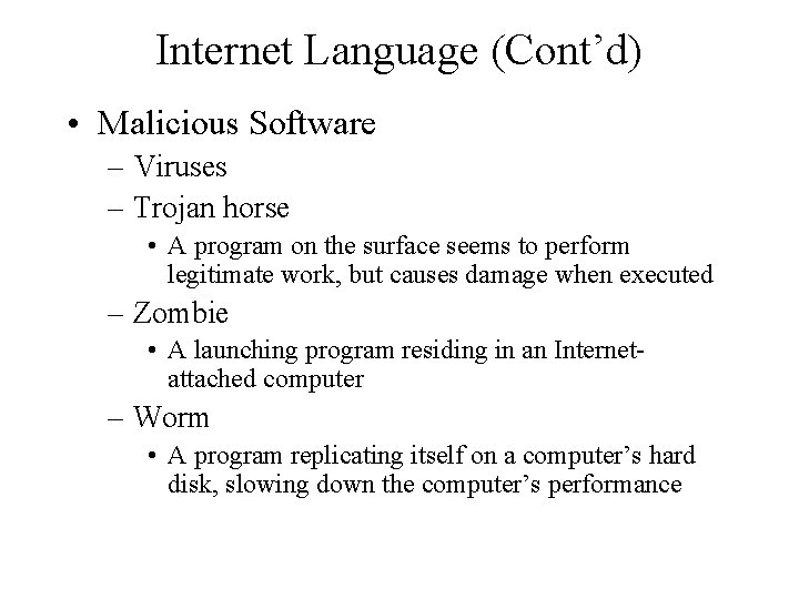 Internet Language (Cont’d) • Malicious Software – Viruses – Trojan horse • A program