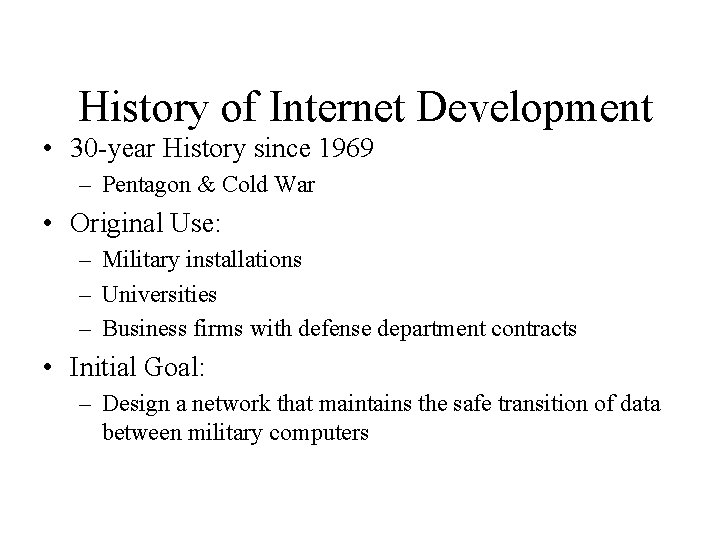History of Internet Development • 30 -year History since 1969 – Pentagon & Cold