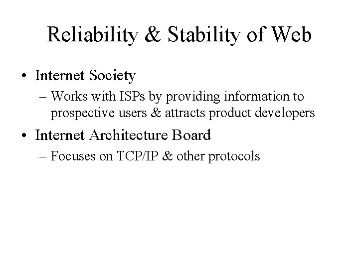 Reliability & Stability of Web • Internet Society – Works with ISPs by providing