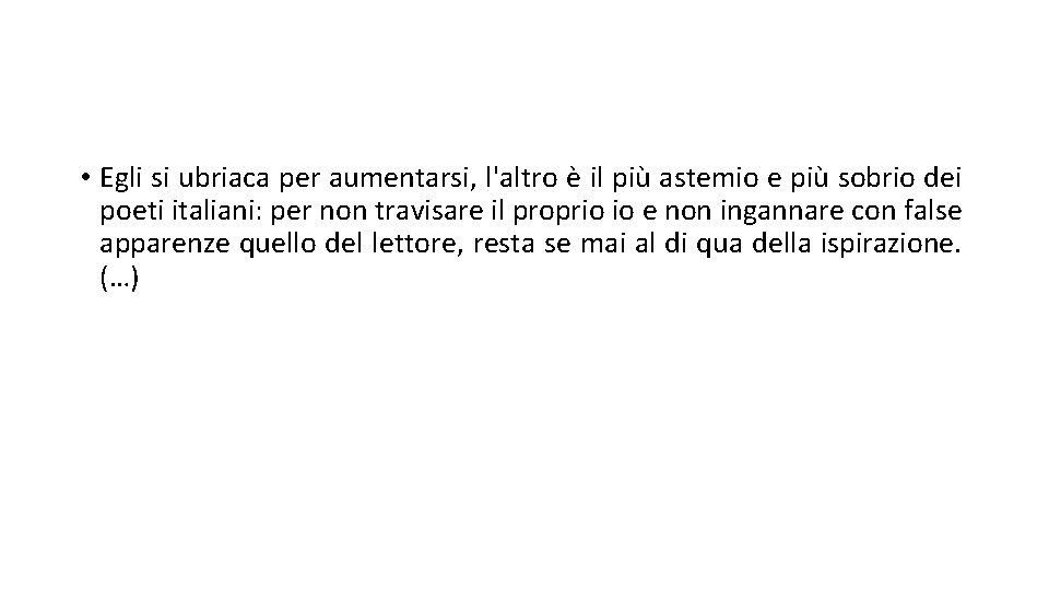  • Egli si ubriaca per aumentarsi, l'altro è il più astemio e più