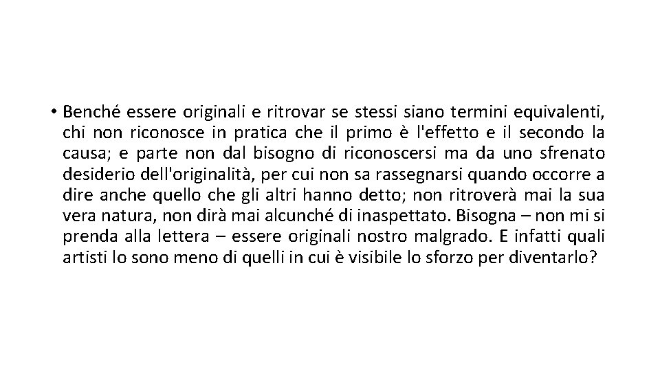  • Benché essere originali e ritrovar se stessi siano termini equivalenti, chi non