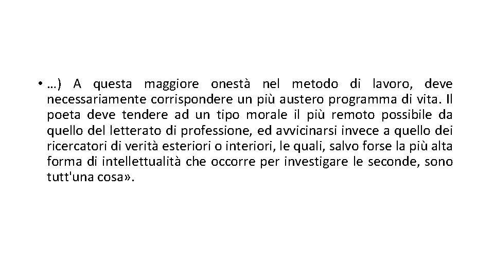  • …) A questa maggiore onestà nel metodo di lavoro, deve necessariamente corrispondere