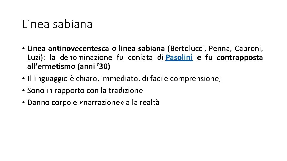 Linea sabiana • Linea antinovecentesca o linea sabiana (Bertolucci, Penna, Caproni, Luzi): la denominazione