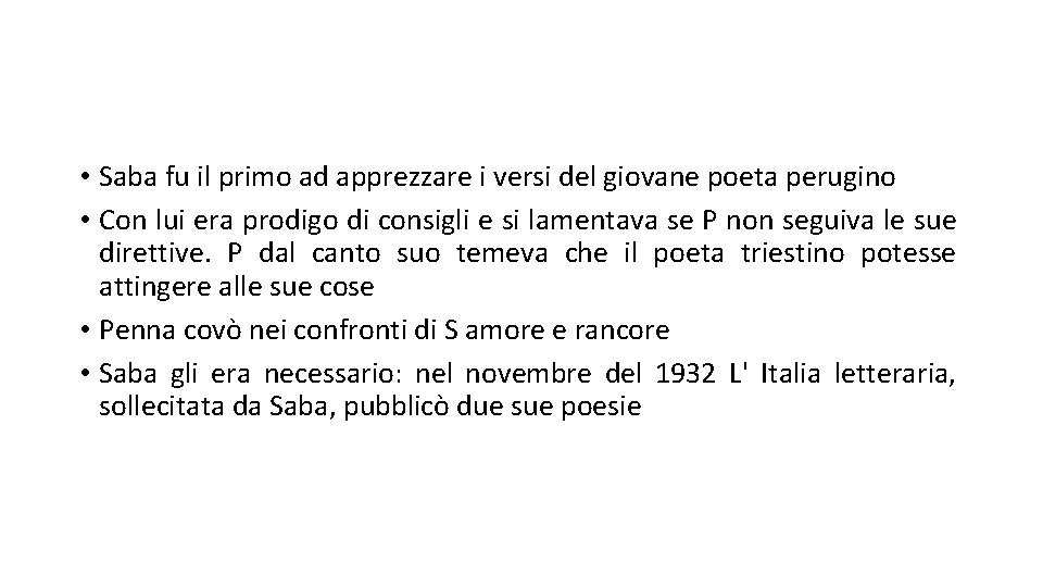  • Saba fu il primo ad apprezzare i versi del giovane poeta perugino