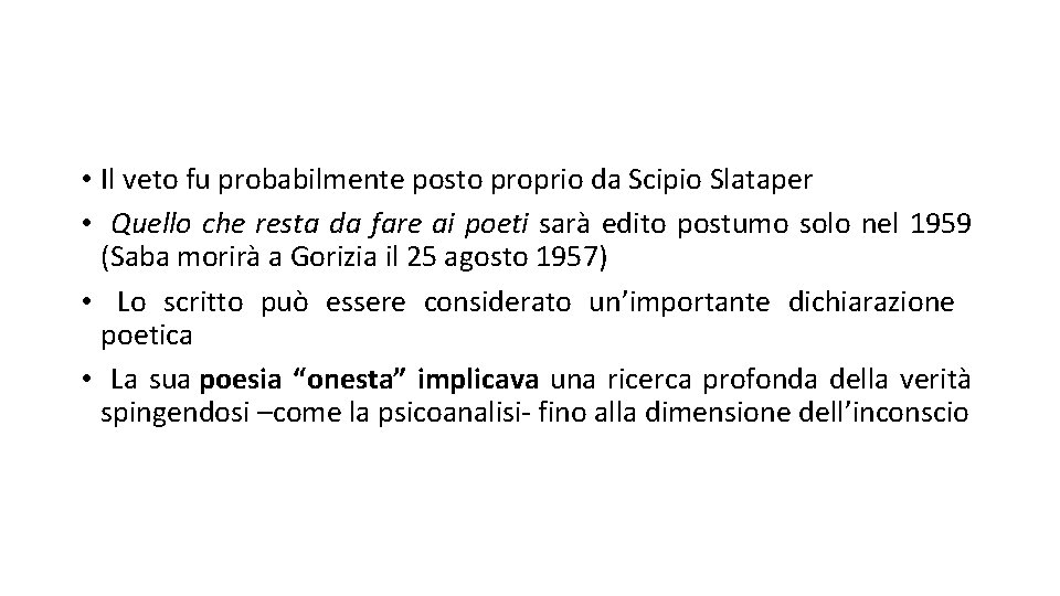  • Il veto fu probabilmente posto proprio da Scipio Slataper • Quello che