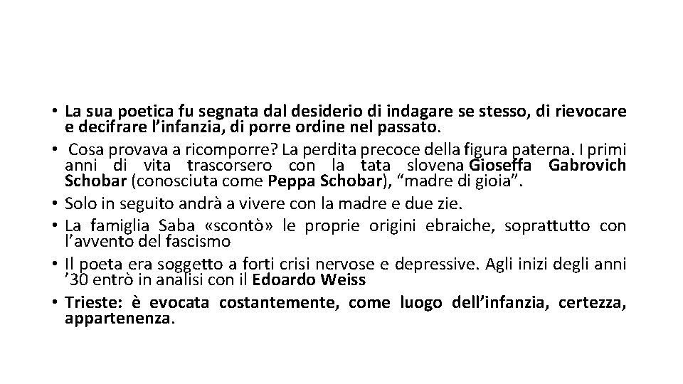  • La sua poetica fu segnata dal desiderio di indagare se stesso, di
