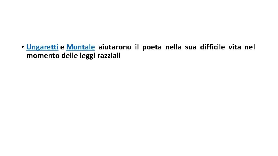  • Ungaretti e Montale aiutarono il poeta nella sua difficile vita nel momento