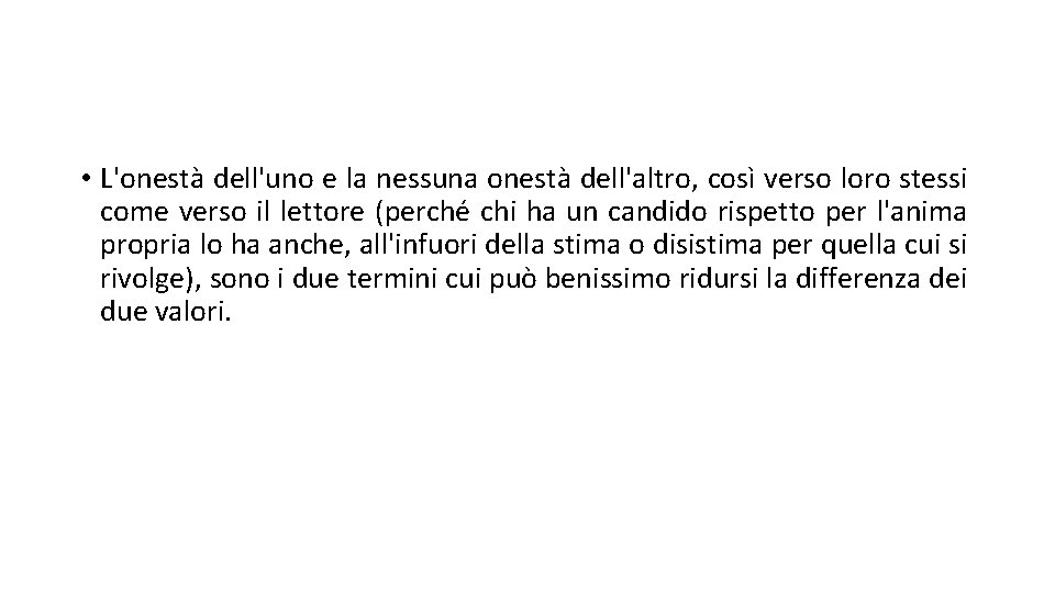  • L'onestà dell'uno e la nessuna onestà dell'altro, così verso loro stessi come