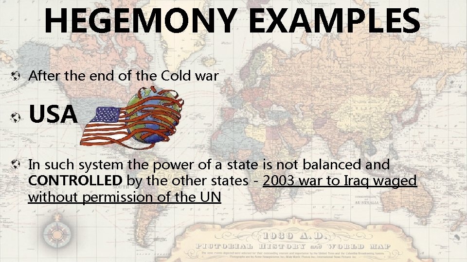 HEGEMONY EXAMPLES After the end of the Cold war USA In such system the