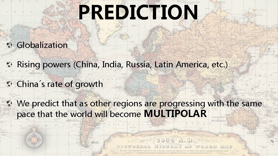 PREDICTION Globalization Rising powers (China, India, Russia, Latin America, etc. ) China´s rate of