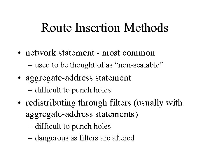 Route Insertion Methods • network statement - most common – used to be thought