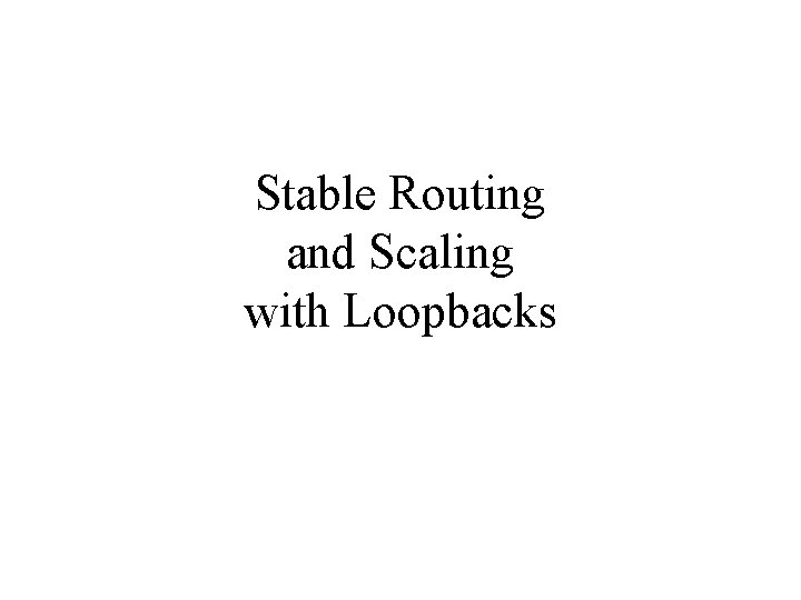 Stable Routing and Scaling with Loopbacks 