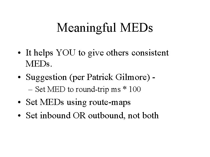 Meaningful MEDs • It helps YOU to give others consistent MEDs. • Suggestion (per