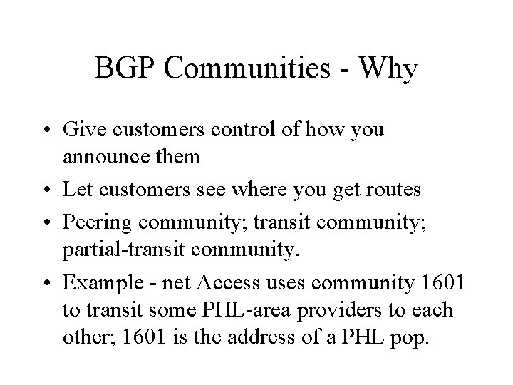 BGP Communities - Why • Give customers control of how you announce them •