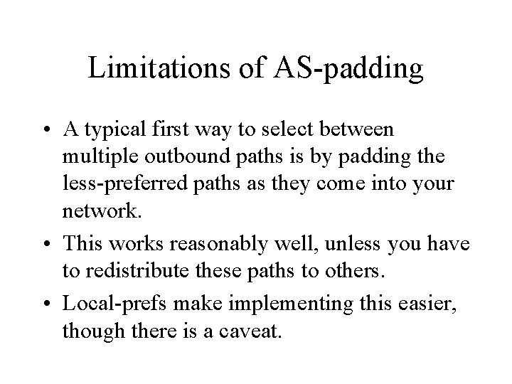 Limitations of AS-padding • A typical first way to select between multiple outbound paths