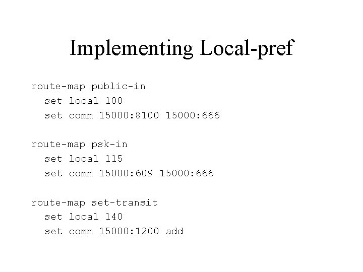 Implementing Local-pref route-map public-in set local 100 set comm 15000: 8100 15000: 666 route-map