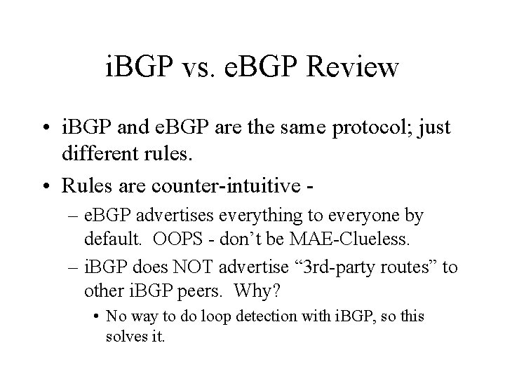 i. BGP vs. e. BGP Review • i. BGP and e. BGP are the