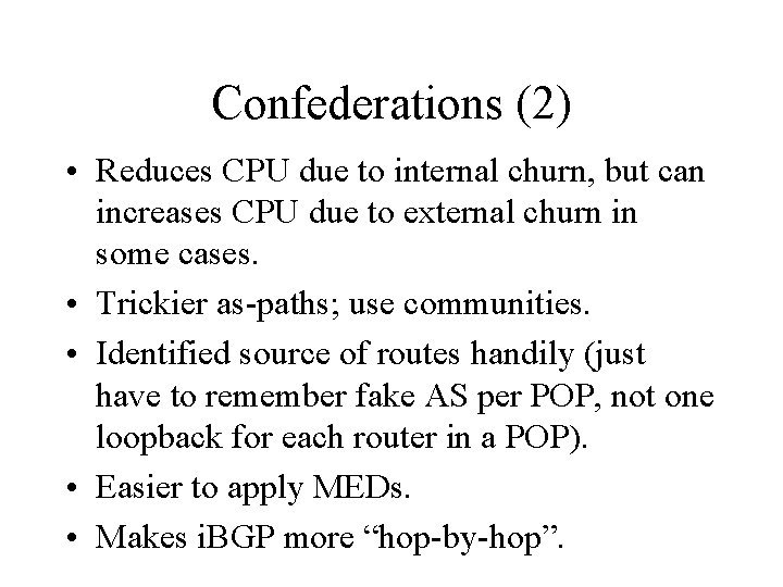 Confederations (2) • Reduces CPU due to internal churn, but can increases CPU due