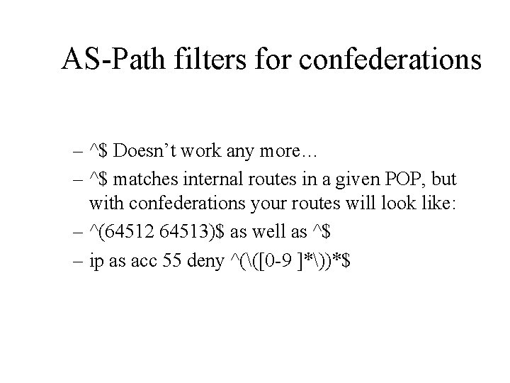 AS-Path filters for confederations – ^$ Doesn’t work any more… – ^$ matches internal