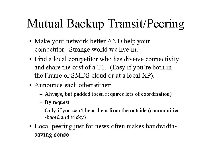 Mutual Backup Transit/Peering • Make your network better AND help your competitor. Strange world