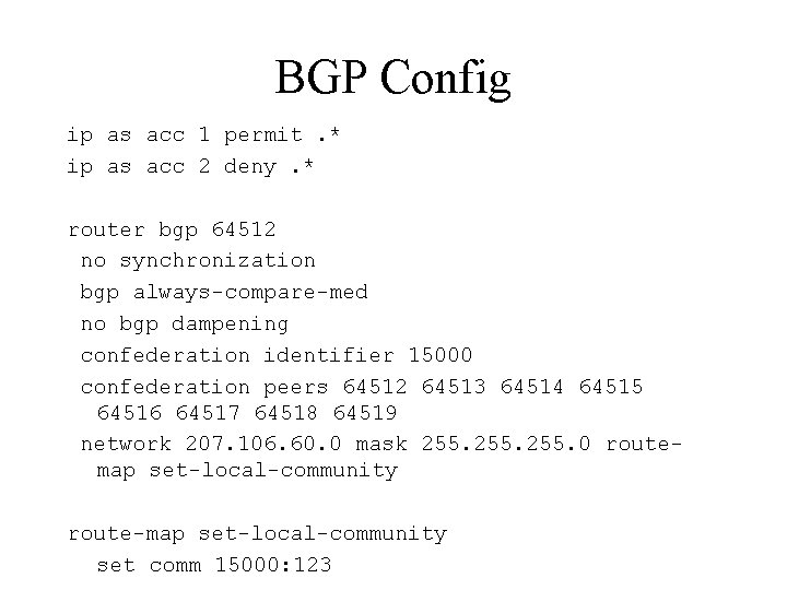 BGP Config ip as acc 1 permit. * ip as acc 2 deny. *