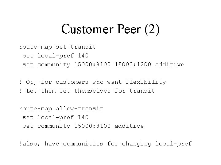 Customer Peer (2) route-map set-transit set local-pref 140 set community 15000: 8100 15000: 1200